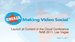 Launch at Content in the Cloud Conference NAB 2011, Las Vegas