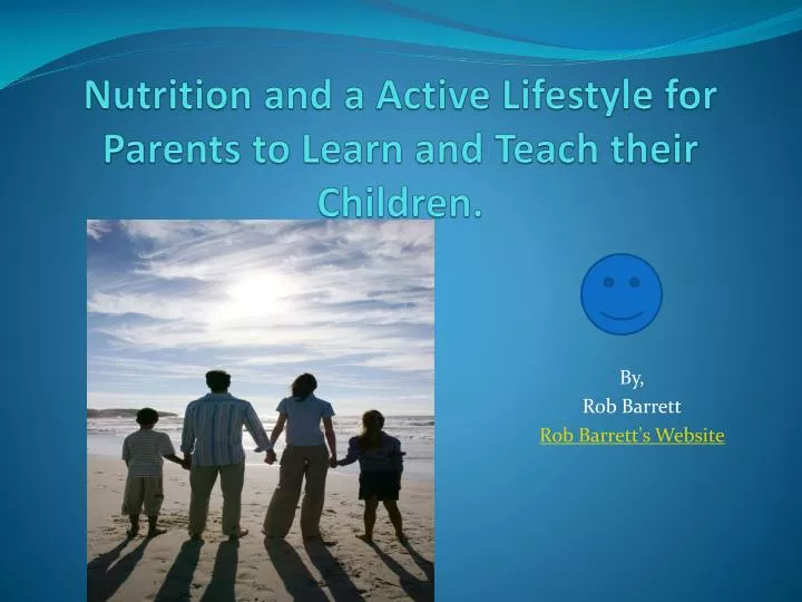 nutrition and a active lifestyle for parents to learn and teach their children
