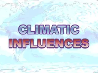 CLIMATIC INFLUENCES