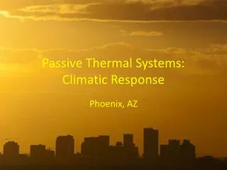 Passive Thermal Systems: Climatic Response