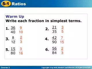 Warm Up Write each fraction in simplest terms. 1.
