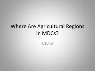 Where Are Agricultural Regions in MDCs ?