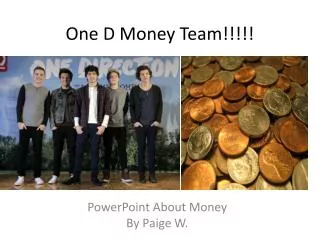 One D Money Team!!!!!