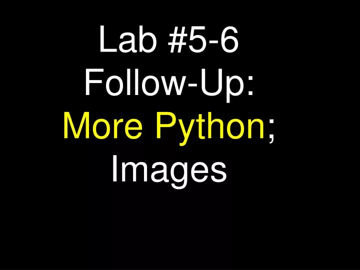 lab 5 6 follow up more python images