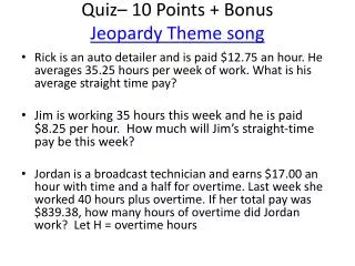 Quiz– 10 Points + Bonus Jeopardy Theme song