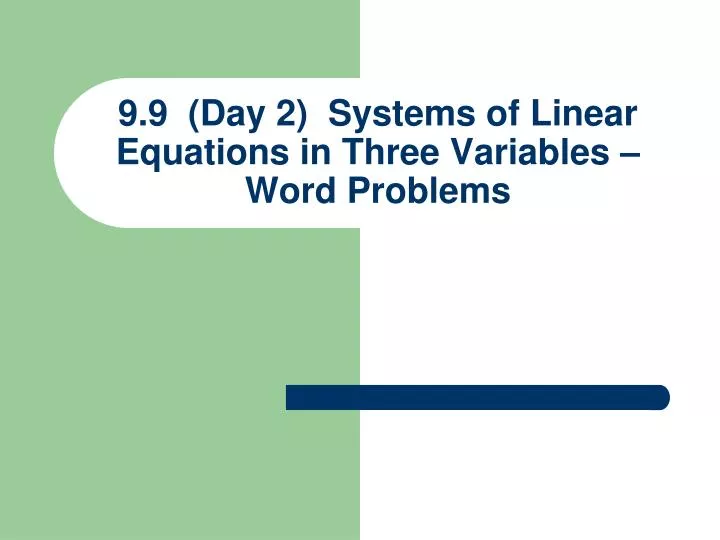 9 9 day 2 systems of linear equations in three variables word problems