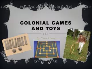 Colonial Games and Toys