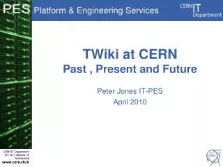 TWiki at CERN Past , Present and Future