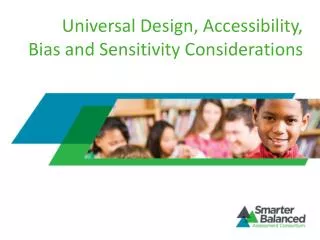 Universal Design, Accessibility, Bias and Sensitivity Considerations