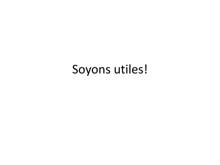 soyons utiles