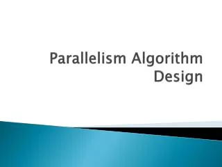 Parallelism Algorithm Design
