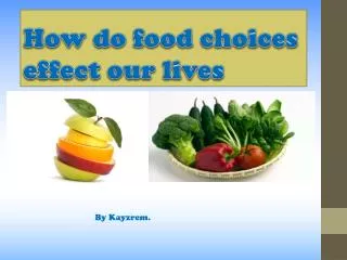 How do food choices effect our lives