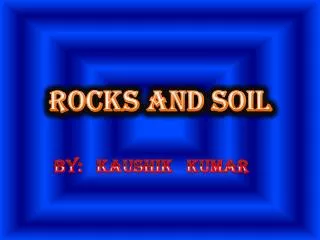 ROCKS AND SOIL