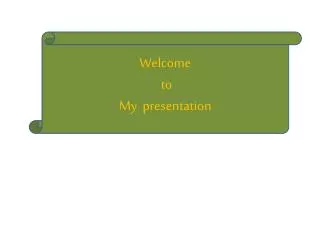 Welcome to My presentation