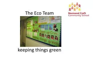 The Eco Team k eeping things green