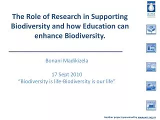 The Role of Research in Supporting Biodiversity and how Education can enhance Biodiversity.