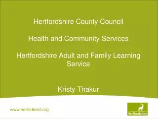 Hertfordshire County Council Health and Community Services Hertfordshire Adult and Family Learning Service Kristy Thaku