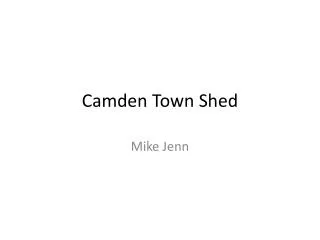 Camden Town Shed