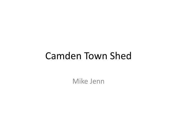 camden town shed
