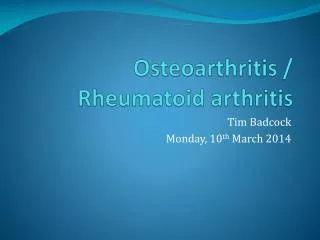 Osteoarthritis / Rheumatoid arthritis