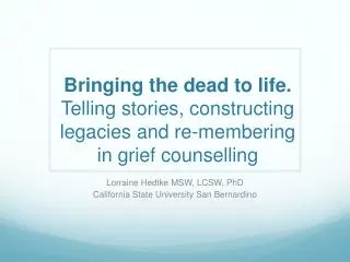 Bringing the dead to life. Telling stories, constructing legacies and re- membering in grief counselling