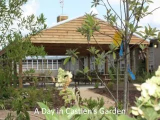 A Day in Castlen’s Garden