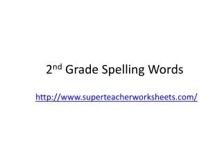 2 nd Grade Spelling Words