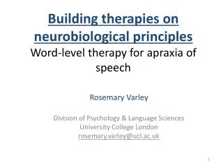 Building therapies on neurobiological principles Word-level therapy for apraxia of speech