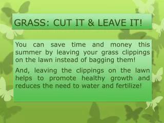 GRASS: CUT IT &amp; LEAVE IT!