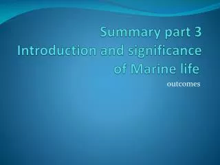 Summary part 3 Introduction and significance of Marine life