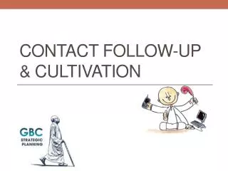 Contact Follow-up &amp; Cultivation