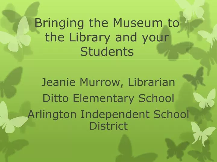 bringing the museum to the library and your students