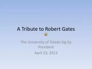 A Tribute to Robert Gates