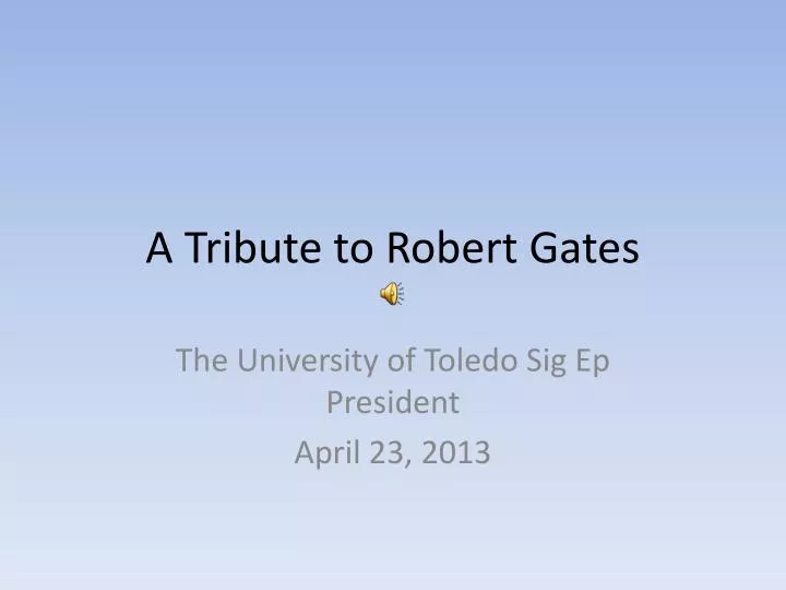 a tribute to robert gates