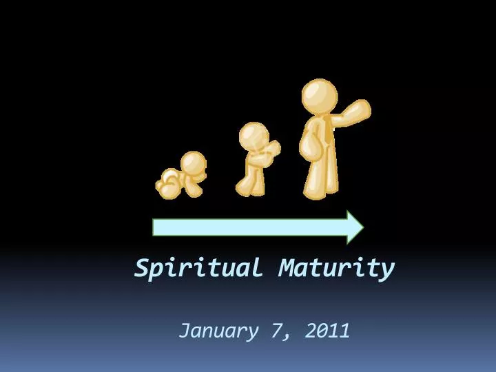 spiritual maturity january 7 2011