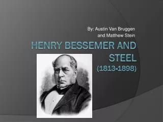 Henry Bessemer and Steel (1813-1898)