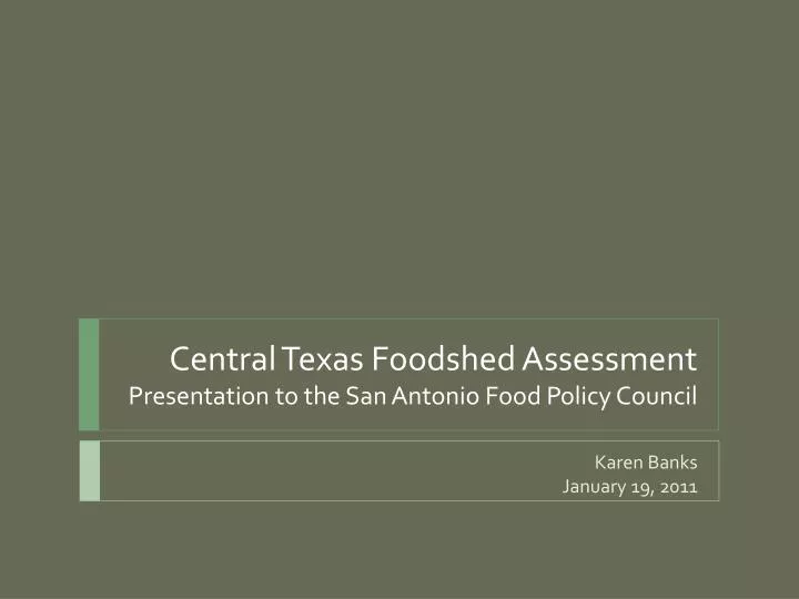 central texas foodshed assessment presentation to the san antonio food policy council