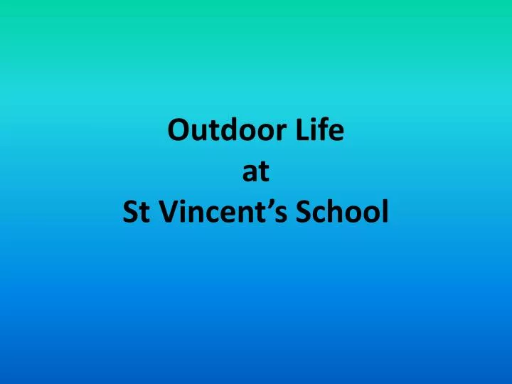 outdoor life at st vincent s school