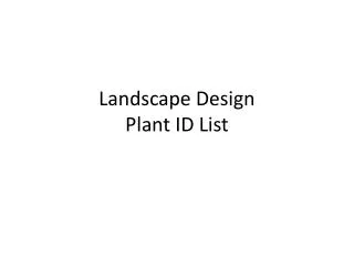 Landscape Design Plant ID List