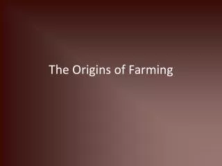 The Origins of Farming