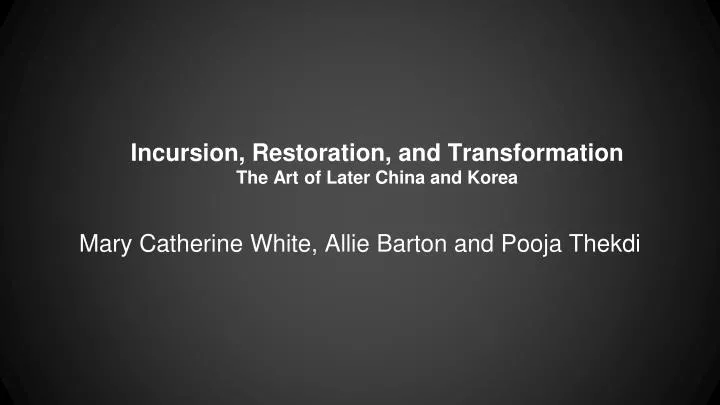 incursion restoration and transformation the art of later china and korea