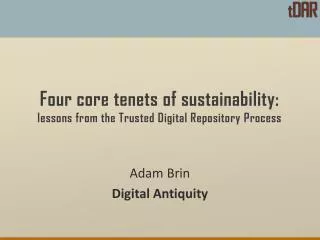 Four core tenets of sustainability: lessons from the Trusted Digital Repository Process