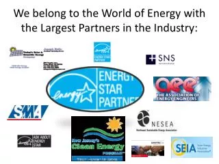 We belong to the World of Energy with the Largest Partners in the Industry:
