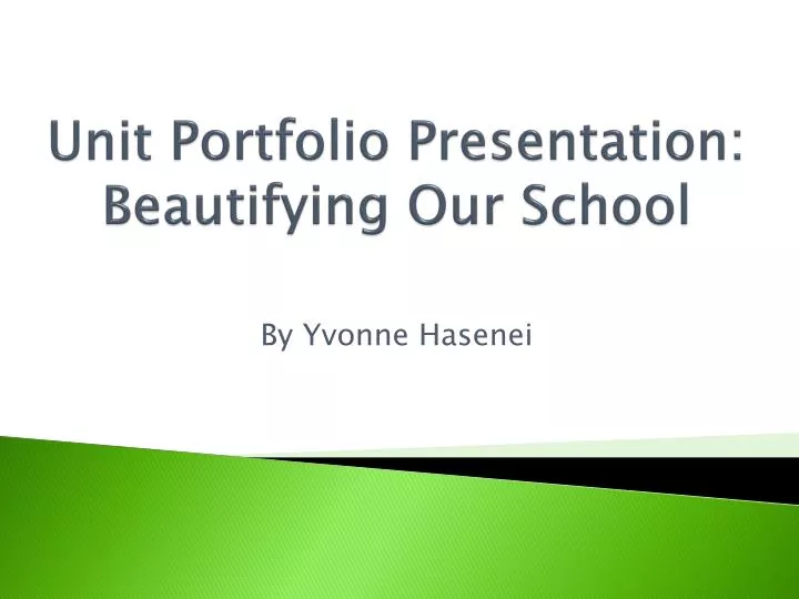 unit portfolio presentation beautifying our school