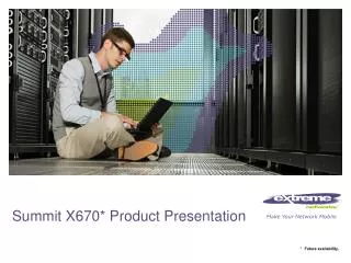 Summit X670* Product Presentation