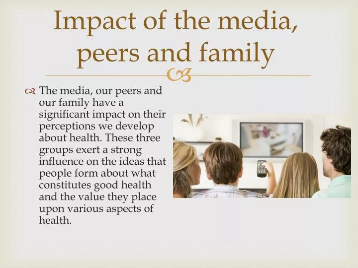 impact of the media peers and family
