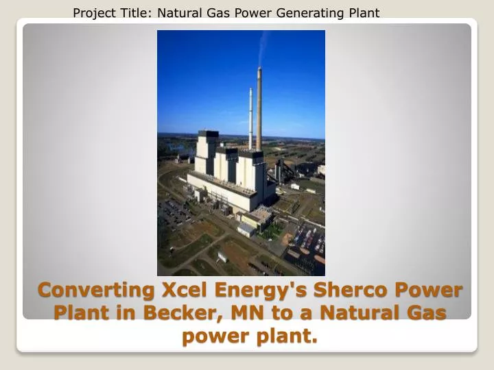 converting xcel e nergy s sherco power plant in becker mn to a natural gas power plant