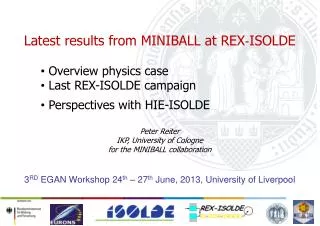 Latest results from MINIBALL at REX?ISOLDE Overview physics case Last REX-ISOLDE campaign Perspectives with HIE-ISOL