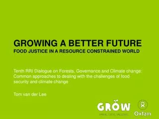 GROWING A BETTER FUTURE FOOD JUSTICE IN A RESOURCE CONSTRAINED WORLD