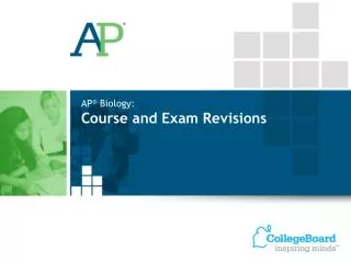 AP ® Biology: Course and Exam Revisions